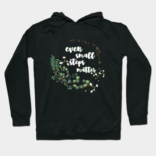 Even small steps matter Hoodie by UnCoverDesign